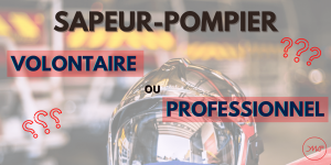 sapeur-pompier volontaire ou professionnel ?